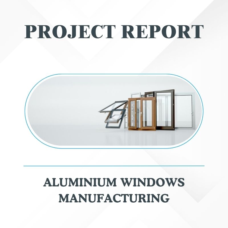 Project Report for Aluminum Windows Manufacturing